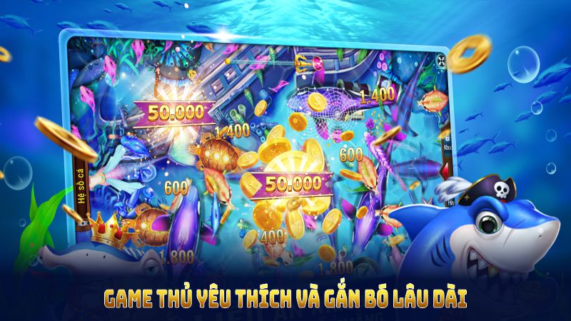 Lí do bắn cá xèng làm game thủ yêu thích và gắn bó lâu dài