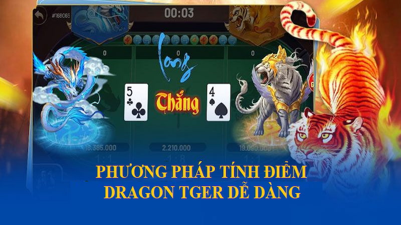 Phương Pháp Tính Điểm Dragon Tiger Dễ Dàng